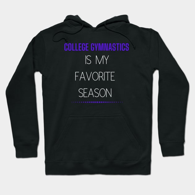 College Gymnastics Is My Favorite Season Design #1 Hoodie by All Things Gymnastics Podcast 